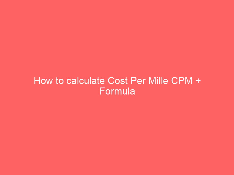 How to calculate Cost Per Mille CPM + Formula