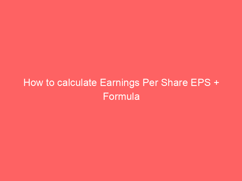 How to calculate Earnings Per Share EPS + Formula
