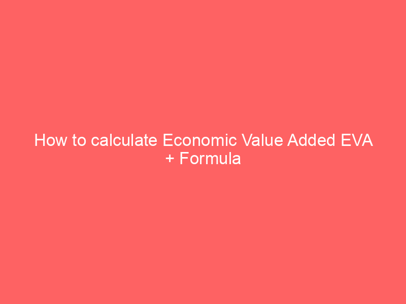 How to calculate Economic Value Added EVA + Formula